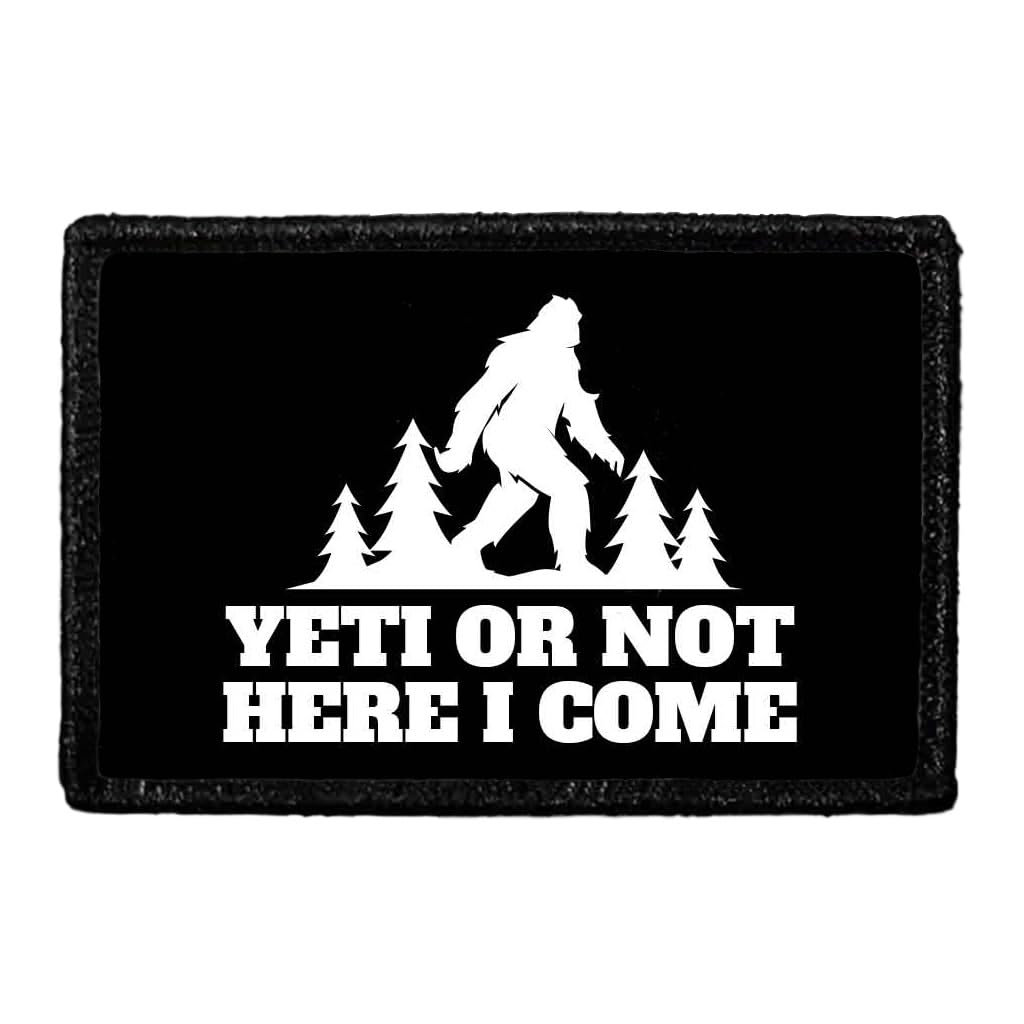 Yeti Or Not Here I Come | Hook and Loop Attach for Hats, Jeans, Vest, Coat | 2x3 in | by Pull Patch