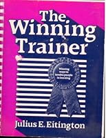 The winning trainer: Winning ways to involve people in learning 0872016579 Book Cover