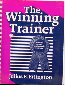 Paperback The winning trainer: Winning ways to involve people in learning (Building blocks of human potential) Book