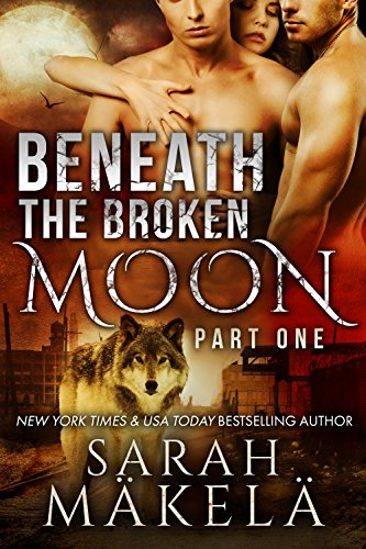 Beneath the Broken Moon: Part One: Shifter/Vampire Why Choose Romance