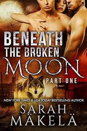 Beneath the Broken Moon: Part One: Shifter/Vampire Why Choose Romance