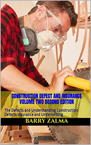 Construction Defect and Insurance Volume Two Second Edition: The Defects and Understanding Construction Defects Insurance and Underwriting