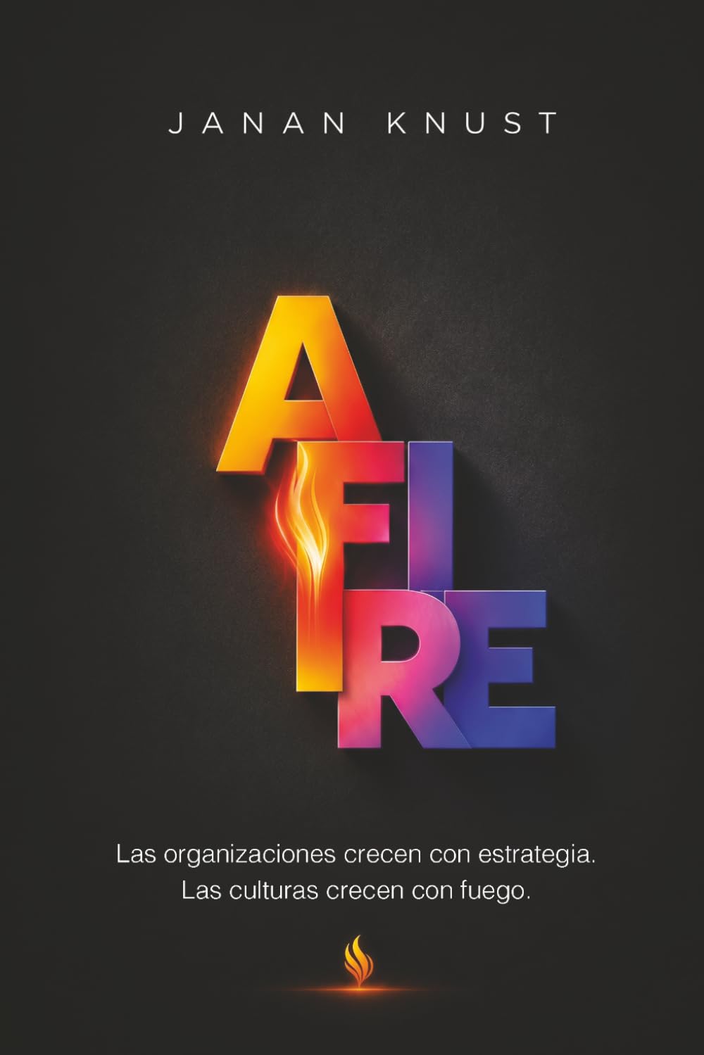 AFIRE: Las organizaciones crecen con estrategia. Las culturas crecen con fuego.