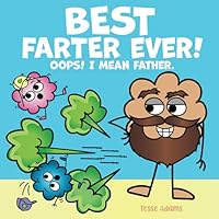 Best Farter Ever! I mean Father.: A Funny Read Aloud Picture Book about Dad, Kids, and Farts. A Fun Toot Rhyming Story for your Family. 1643401068 Book Cover