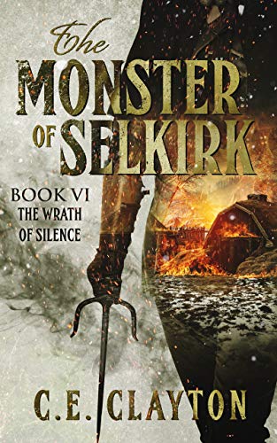 The Monster Of Selkirk Book 6: The Wrath Of Silence