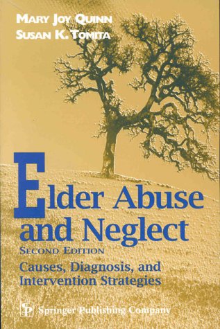 Elder Abuse and Neglect: Causes, Diagnosis, and Intervention Strategies      Subsequent Edition