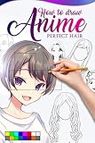 HOW TO DRAW ANIME PERFECT HAIR: The master guide to drawing perfect hair no matter the angle of your hair, learn step by step how to make beautiful kawaii illustrations for your manga story.