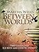 Between Worlds: the Collected Ile-Rien and Cineth Stories