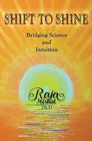 Shift to Shine: Bridging Science and Intuition 0994921403 Book Cover