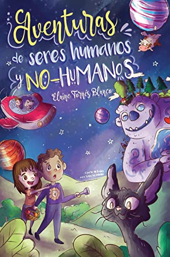 Aventuras de seres humanos y no-humanos: Cuentos infantiles de la niñez en defensa de los animales (Spanish Edition)