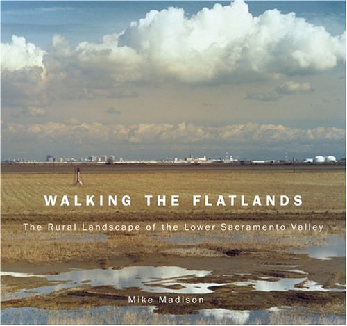 Walking the Flatlands: The Rural Landscape of the Lower Sacramento Valley