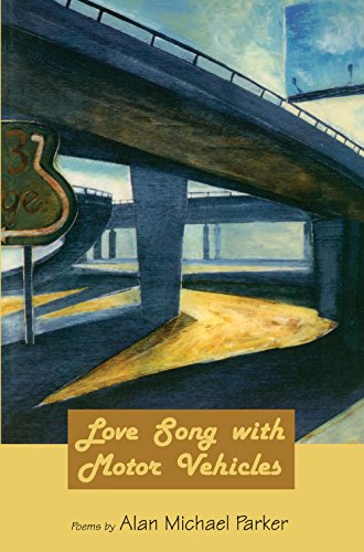 Love Song with Motor Vehicles (By: Alan Michael Parker)
