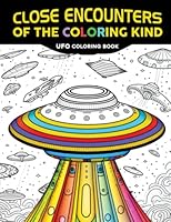 UFO Coloring Book: Close Encounters of the Coloring Kind B0C1JBHW83 Book Cover