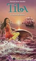 Tila T. 5 : Le secret de Marie 2895493626 Book Cover