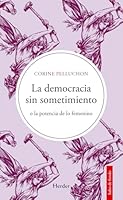 La democracia sin sometimiento: o la potencia de lo femenino (Spanish Edition) 8425452910 Book Cover