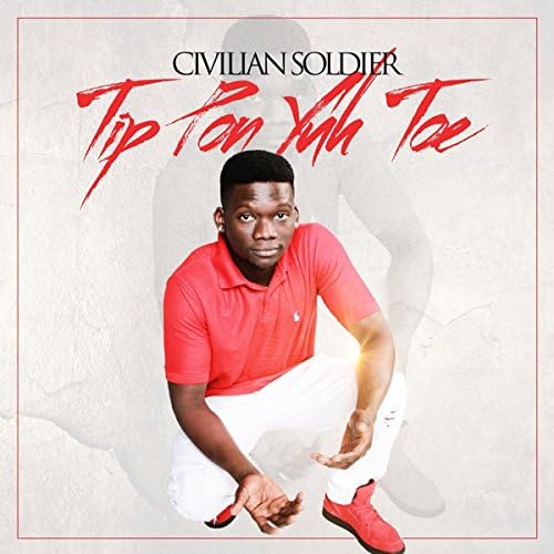 Tip Pon Yuh Toe Civilian Soldier Digital Music