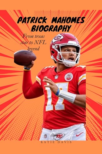 PATRICK MAHOMES BIOGRAPHY: From Texas Star to NFL Legend (English Edition)