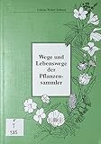  Wege und Lebenswege der Pflanzensammler.