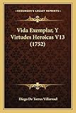 ies torres villarroel twitter  Vida Exemplar, y Virtudes Heroicas V13 (1752)