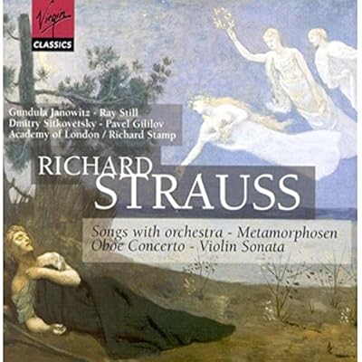 R Strauss: Strauss: Songs With Orchestra, Metamorphosen, Oboe Concerto, Violin Sonata