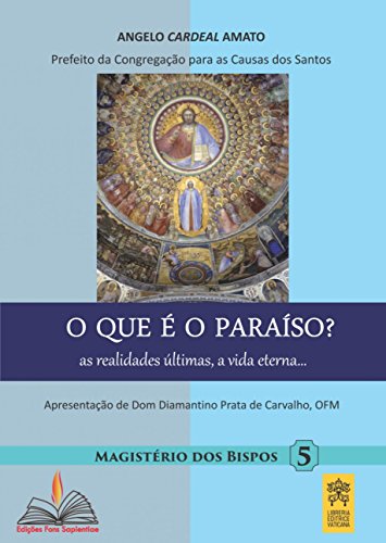 O que é paraíso?: As realidades últimas, a vida eterna…