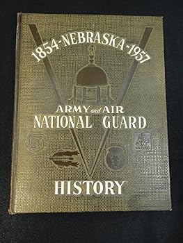 Hardcover Nebraska Army & Air National Guard History 1854-1957. Book