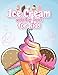 Ice Cream Coloring Book For Kids: Cute Ice Cream Coloring Pages Kindergarten Toddlers Make your own Ice cream with Coloring recipe book for ice cream maker activity
