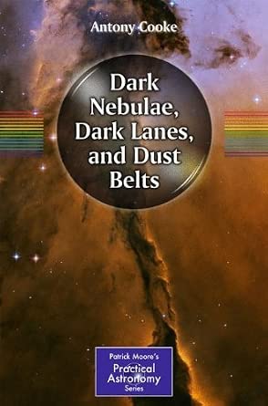 Dark Nebulae, Dark Lanes, and Dust Beltsby Antony Cooke book cover