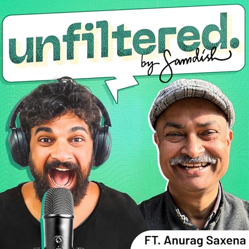 Unfiltered by Samdish ft. Anurag Saxena