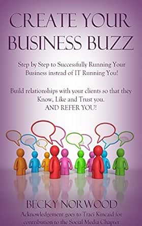 Create Your Business Buzz: Step by Step Guide to Successfully Running Your Business
