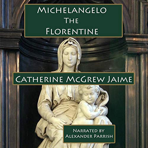 Michelangelo the Florentine by Catherine Jaime episode artwork