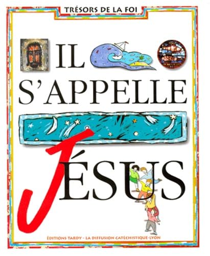 Il s'appelle Jésus / livre de l'enfant 6e La Diffusion Catéchistique-Lyon