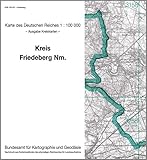  Friedeberg in der Neumark: Karte des Deutschen Reiches 1:100.000, Kreiskarte (Karte des Deutschen Reiches. Kreiskarten: 1:100000. Nachdruck aus ... ehemaligen Reichsamtes für Landesaufnahme)