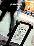  Travel Tips for the Impatient Traveler: a Guide to Easy Business and Leisure Travel (English Edition)
