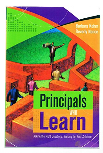 Principals Who Learn: Asking the Right Questions, Seeking the Best Solutions