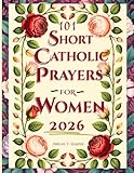 Catholic Bible Prayers And Scripture for Women: 101 Faith-Filled Sighs to God — to Regain Peace, Clarity, and Strength