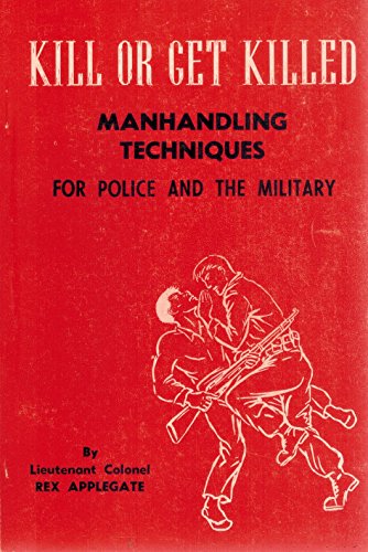 KILL OR GET KILLED Manhandling Techniques for P... B01LYUHQHB Book Cover