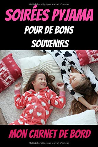 Mes soirées pyjama – carnet de suivi soirées pyjama – pyjama party - livre d’activités pour fille: Carnet de bord pour activités fille anniversaire - Format A5 100 pages