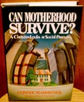 Can Motherhood Survive: A Christian Looks at Social Parenting 1561210072 Book Cover