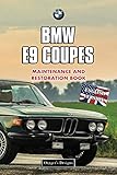  BMW E9 COUPES: MAINTENANCE AND RESTORATION BOOK (English editions)