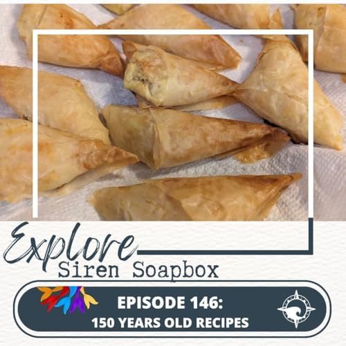 Siren Soapbox Episode 146 - 150 Years Old Recipes