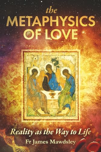 The Metaphysics of Love: Reality as the Way to Life (New Old)