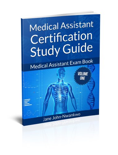 Medical Assistant Certification Study Guide Volume 1: Medical Assistant Exam Book