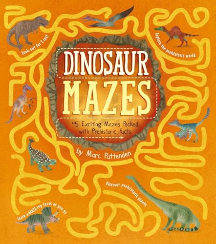 Dinosaur Mazes: 45 Exciting Mazes Packed with Prehistoric Facts (Arcturus Fact-Packed Mazes)