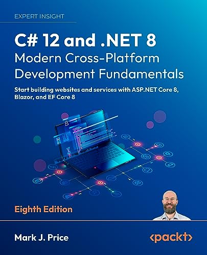 C# 12 and .NET 8 – Modern Cross-Platform Development Fundamentals: Start building websites and services with ASP.NET Core 8, Blazor, and EF Core 8, 8th Edition (English Edition) C# 12 and .NET 8 – Modern Cross-Platform Development Fundamentals: Start building websites and services with ASP.NET Core 8, Blazor, and EF Core 8, 8th Edition (English Edition)