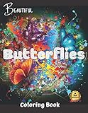 Beautiful Butterflies Coloring Book: Beautiful Butterflies to color: a Coloring Book for Adults and Kids with Fantastic Drawings of Butterflies and Flowers, (Gifts of Butterflies for Relaxation)