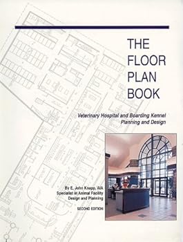 Paperback The Floor Plan Book: Veterinary Hospital and Boarding Kennel Planning and Design Book