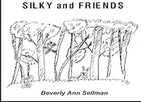 Silky and Friends 1493563513 Book Cover