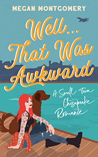 Well . . . That Was Awkward: a small town romantic comedy