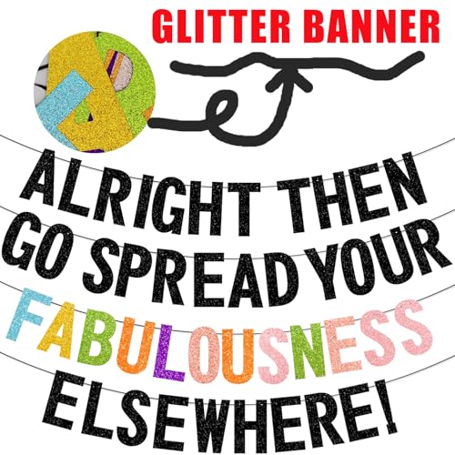 Image of Alright Then Go Spread Your Fabulousness Elsewhere Banner for Coworker Leaving Decorations, Office Employee Colleague Coworker Goodbye Party Going Away Farewell Leaving Job Party Decorations 2GDB